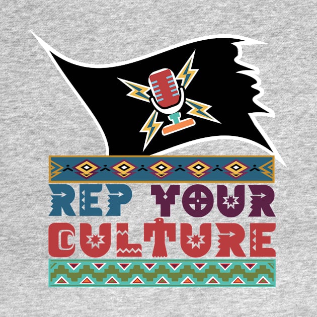 The Rep Your Culture Line: Indigenous Pride by The Culture Marauders